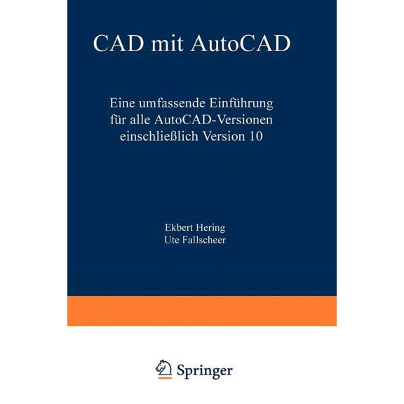 CAD Mit AutoCAD: Eine Umfassende EinfÃ¼hrung FÃ¼r Alle Autocad-Versionen EinschlieÃlich Version 10, (Paperback)