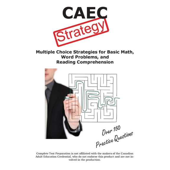 CAEC Test Strategy: Winning Multiple Choice Strategies for tne Canadian Adult Education Credential, (Paperback)