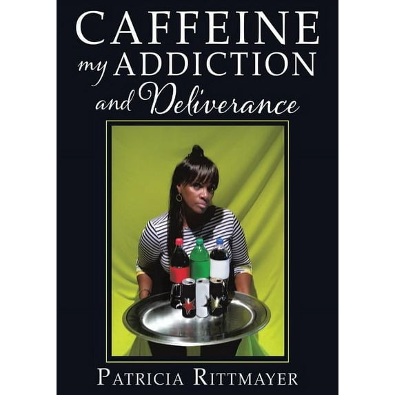 CAFFEINE MY ADDICTION And Deliverance, (Paperback)
