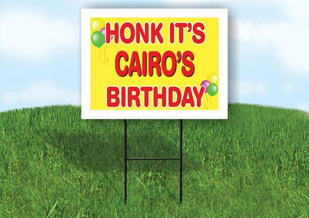 CAIRO'S HONK ITS BIRTHDAY 18 in x 24 in Yard Sign Road Sign with Stand
