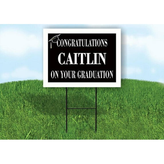 CAITLIN CONGRATULATIONS GRADUATION 18 in x 24 in Yard Sign Road Sign with Stand
