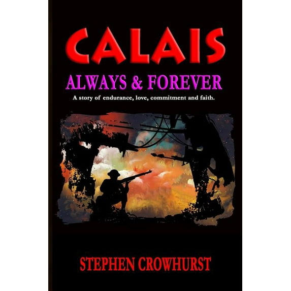 CALAIS - Always & Forever: A story of endurance, love, commitment and faith.