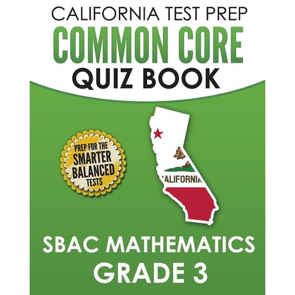 CALIFORNIA TEST PREP Common Core Quiz Book SBAC Mathematics Grade 3: Preparation for the Smarter (Paperback) by C Hawas