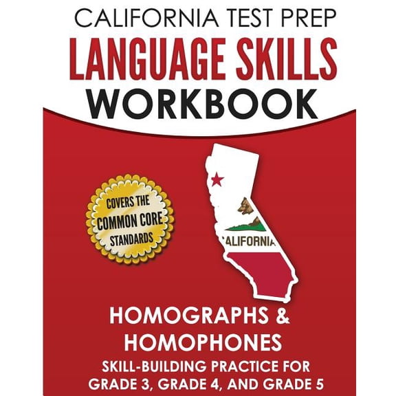 CALIFORNIA TEST PREP Language Skills Workbook Homographs & Homophones : Skill-Building Practice for Grade 3, Grade 4, and Grade 5 (Paperback)