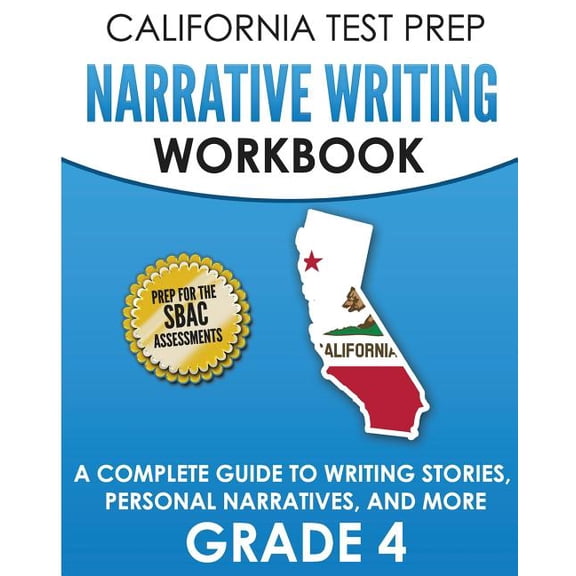 CALIFORNIA TEST PREP Narrative Writing Workbook Grade 4: A Complete Guide to Writing Stories, Personal Narratives, and More Paperback 1726217841 9781726217842 C. Hawas