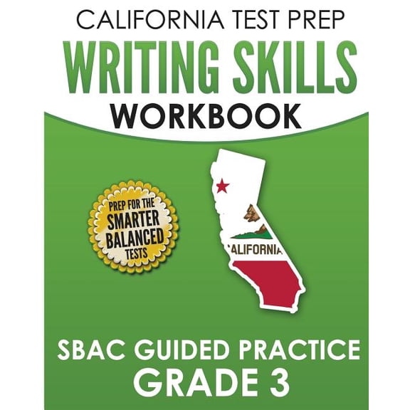 CALIFORNIA TEST PREP Writing Skills Workbook SBAC Guided Practice Grade 3 : Preparation for the Smarter Balanced ELA Tests (Paperback)