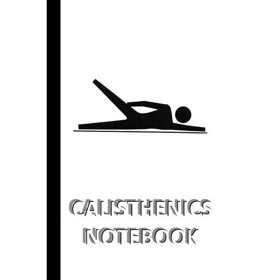 CALISTHENICS NOTEBOOK [ruled Notebook/Journal/Diary to write in, 60 sheets, Medium Size (A5) 6x9 inches]: SPORT Notebook, (Paperback)