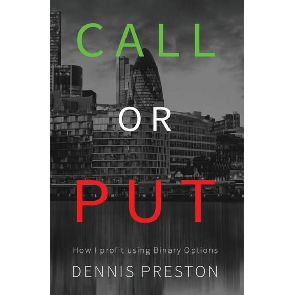 CALL or PUT : How I profit using Binary Options (Hardcover)