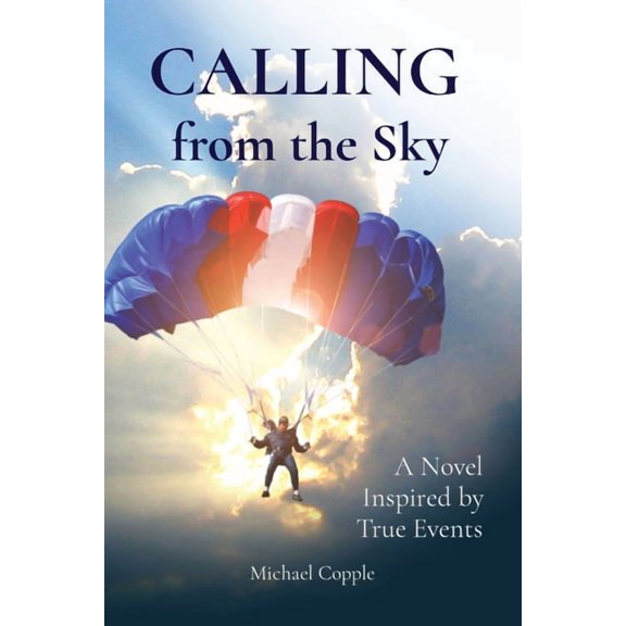 CALLING from the Sky: A Novel Inspired by True Events, (Paperback)