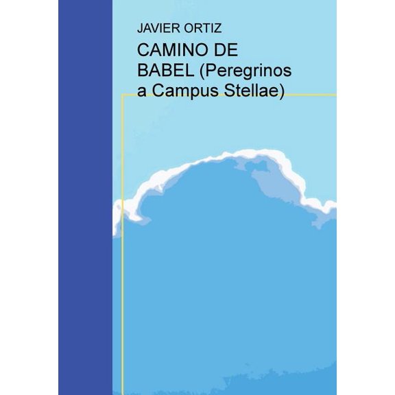CAMINO DE BABEL (Peregrinos a Campus Stellae) (Paperback)