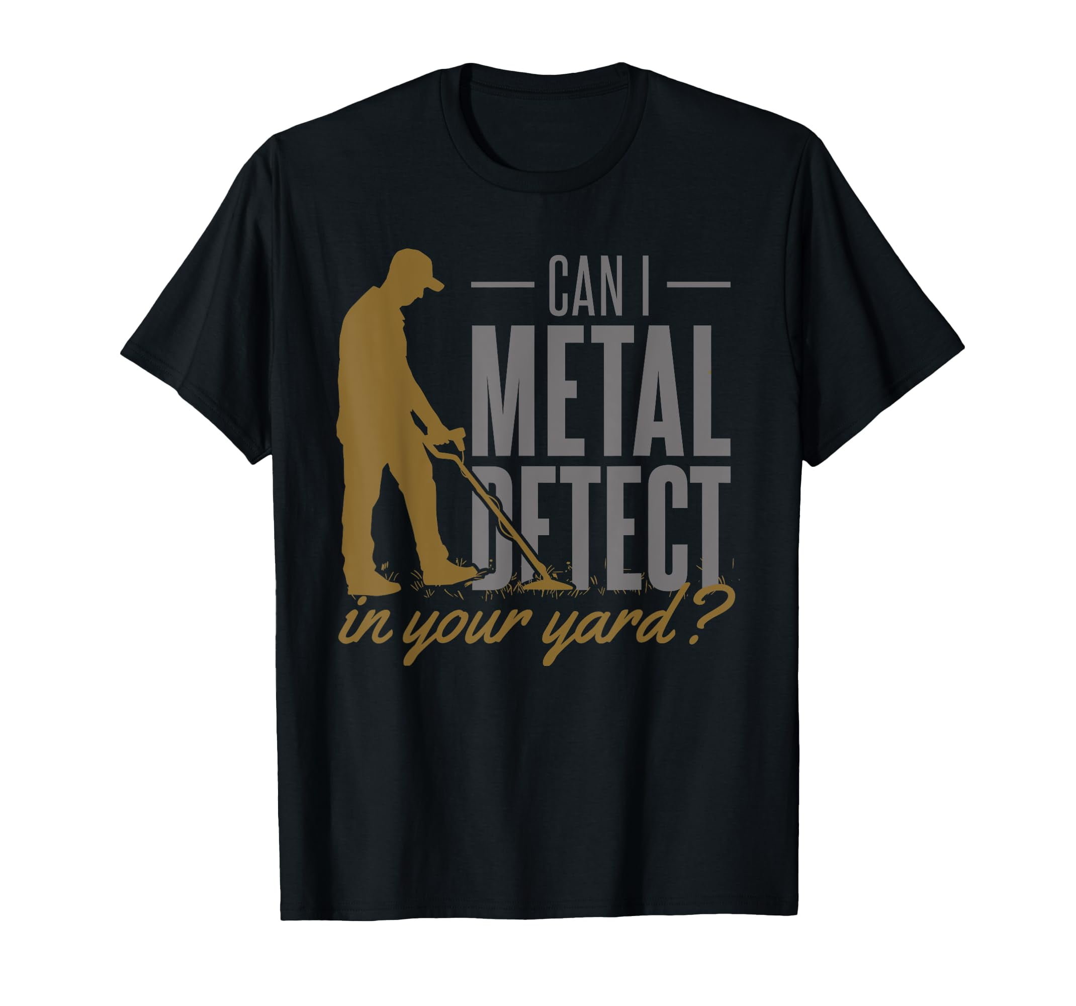 CAN I METAL DETECT in your yard? TShirt3XL