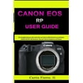 thumbnail image 1 of CANON EOS RP User Guide: The Simplified Manual with Useful Tips and Tricks to Effectively Set up and (Paperback) by Curtis G Fierro, 1 of 1
