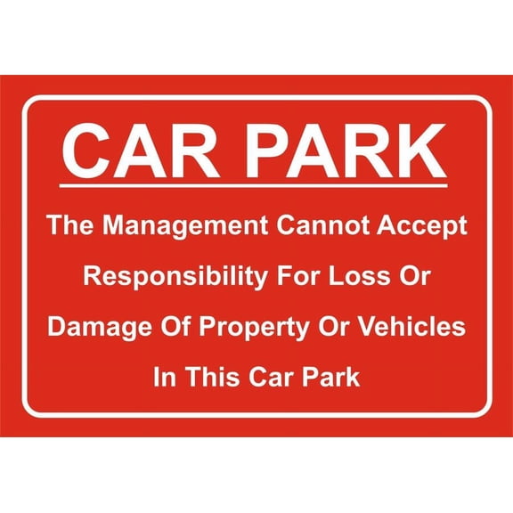 CAR PARK Metal Sign MANAGEMENT CANNOT ACCEPT RESPONSIBILTY FOR LOSS OR DAMAGE Metal Sign. Size: 8 x 12 Inch