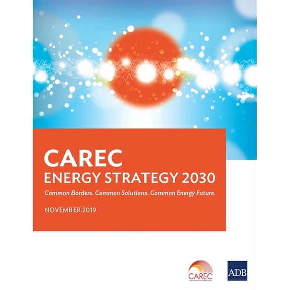 Carec Energy Strategy 2030: Common Borders. Common Solutions. Common Energy Future., (Paperback)