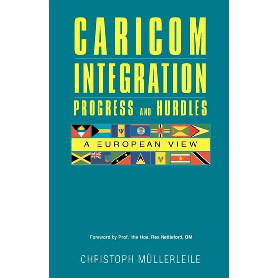 CARICOM INTEGRATION Progress and Hurdles: A European View (Paperback)