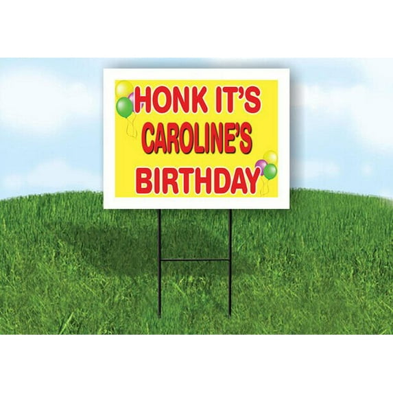 CAROLINE'S HONK ITS BIRTHDAY 18 in x 24 in Yard Sign Road Sign with Stand