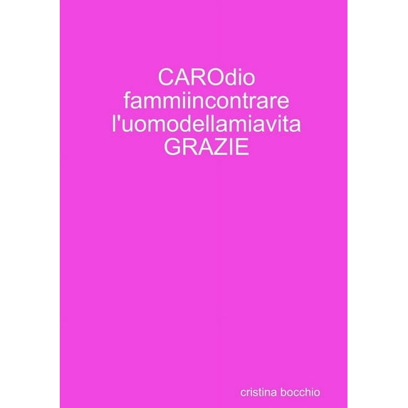 CAROdio fammiincontrare l'uomodellamiavita GRAZIE, (Paperback)