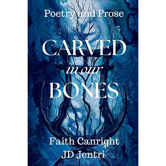 CARVED in our BONES: Poetry and Prose, (Paperback)