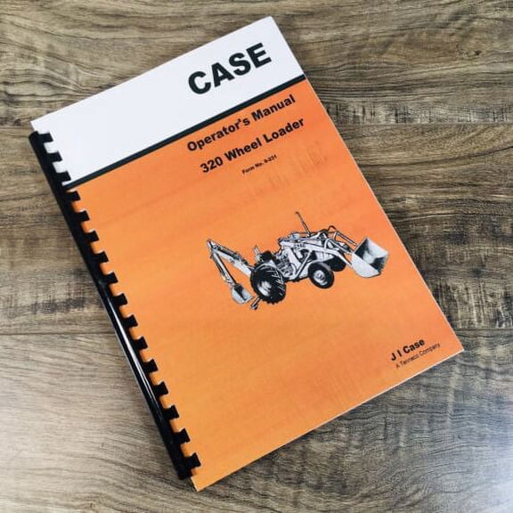 CASE 320 CK WHEEL LOADER OPERATORS MANUAL OWNERS BOOK MAINTENANCE ADJUSTMENTS