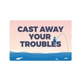 thumbnail image 1 of CAST AWAY YOUR TROUBLES Decal fishing outdoors sport water | Indoor/Outdoor | 9" Tall, 1 of 4