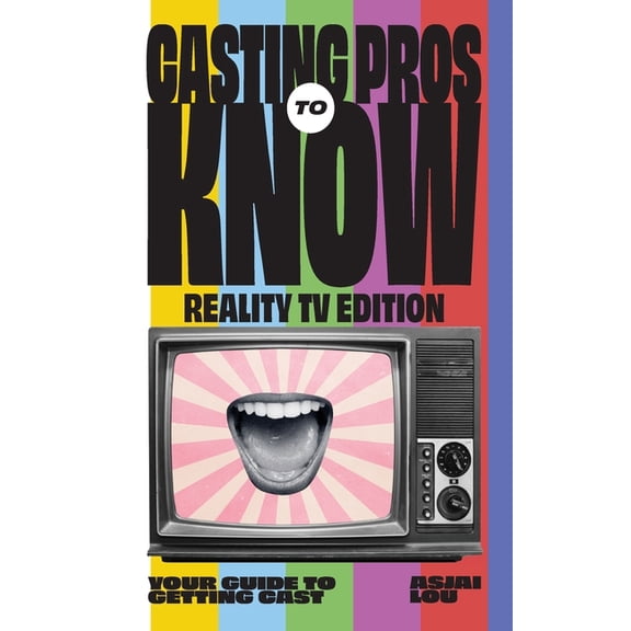CASTING PROS KNOW REALITY TV EDITION TO Your Guide to Getting Cas, (Hardcover)