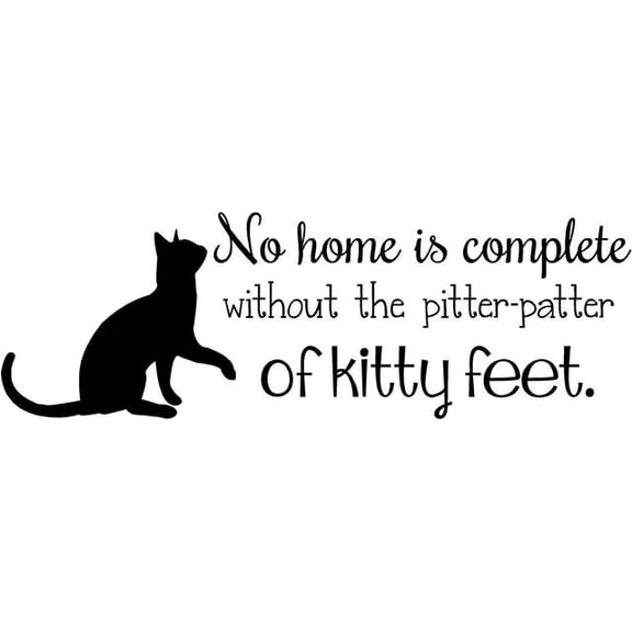 CAT WALL DECAL - "No home is complete without a pitter-patter of Kitty feet" - Vinyl Home Sticker - 20"x7"