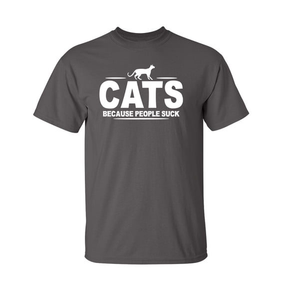 CATS - Because People Suck Sarcastic Humor Graphic Novelty Funny Tall T Shirt