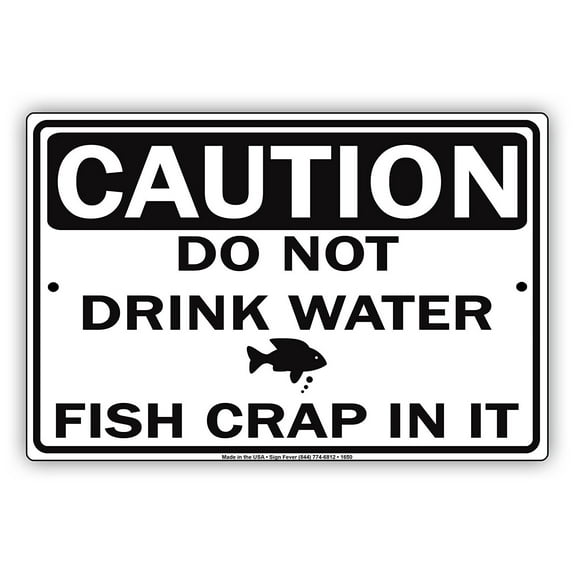 CAUTION Do Not Drink Water Fish Crap In It Gag Jokes Funny Notice Aluminum Note Metal Sign Plate