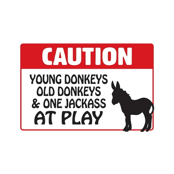 CAUTION YOUNG DONKEYS OLD DONKEYS AT PLAY Aluminum Sign animalfarm | Indoor/Outdoor | 24" Tall