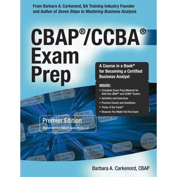 Pre-Owned CBAP / CCBA Exam Prep: Premier Edition Aligned With the Babok Guide, Version 2.0 Paperback