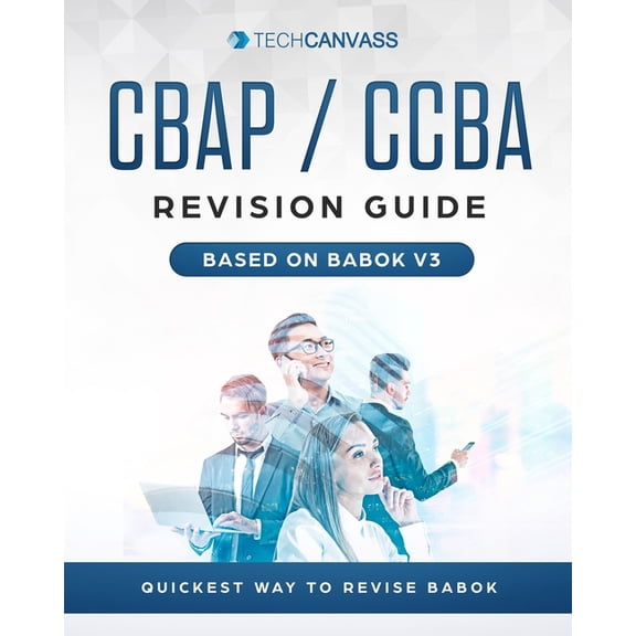 Babok Revision Guide CBAP CCBA Revision Guide: Based on BABOK v3, Book 1, (Paperback)