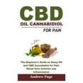 thumbnail image 1 of CBD Oil Cannabidiol for Pain: The Beginner's Guide to Hemp Oil and CBD Cannabidiol for Pain Relief from Arthritis and Inflammation (Paperback), 1 of 1