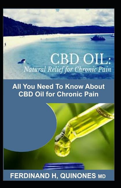 CBD Oil: Natural Relief for Chronic Pain: All You Need to Know about CBD Oil for Chronic Pain (Paperback)