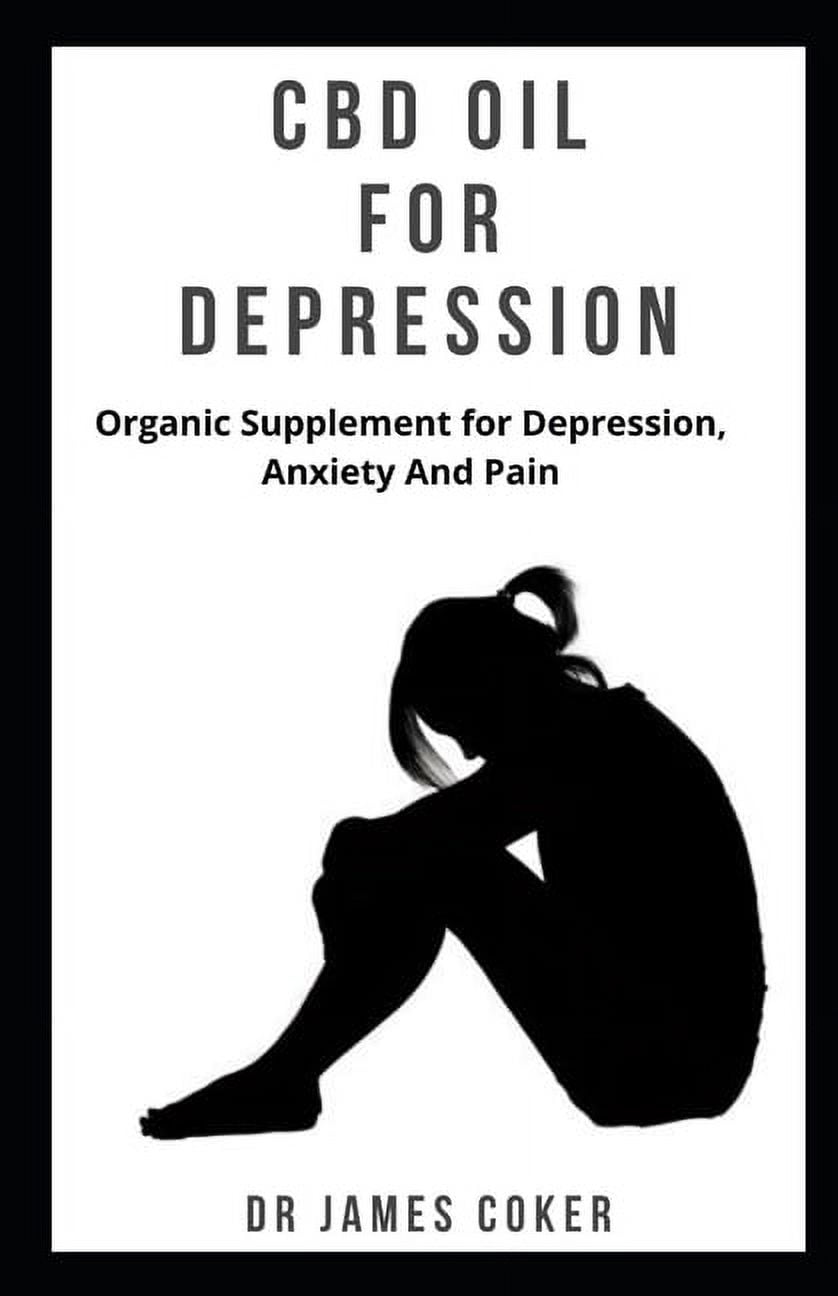 DR JAMES COKER CBD Oil for Depression : Organic supplement for depression, anxiety and pain