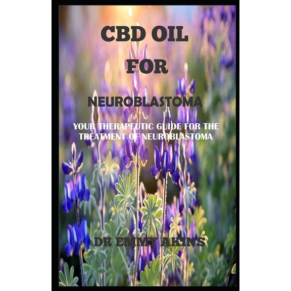 CBD Oil for Neuroblastoma: Your Therapeutic Guide for the Treatment of Neuroblastoma