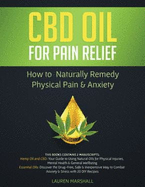 CBD Oil for Pain Relief: How to Naturally Remedy Physical Pain \u0026 Anxiety (Paperback)