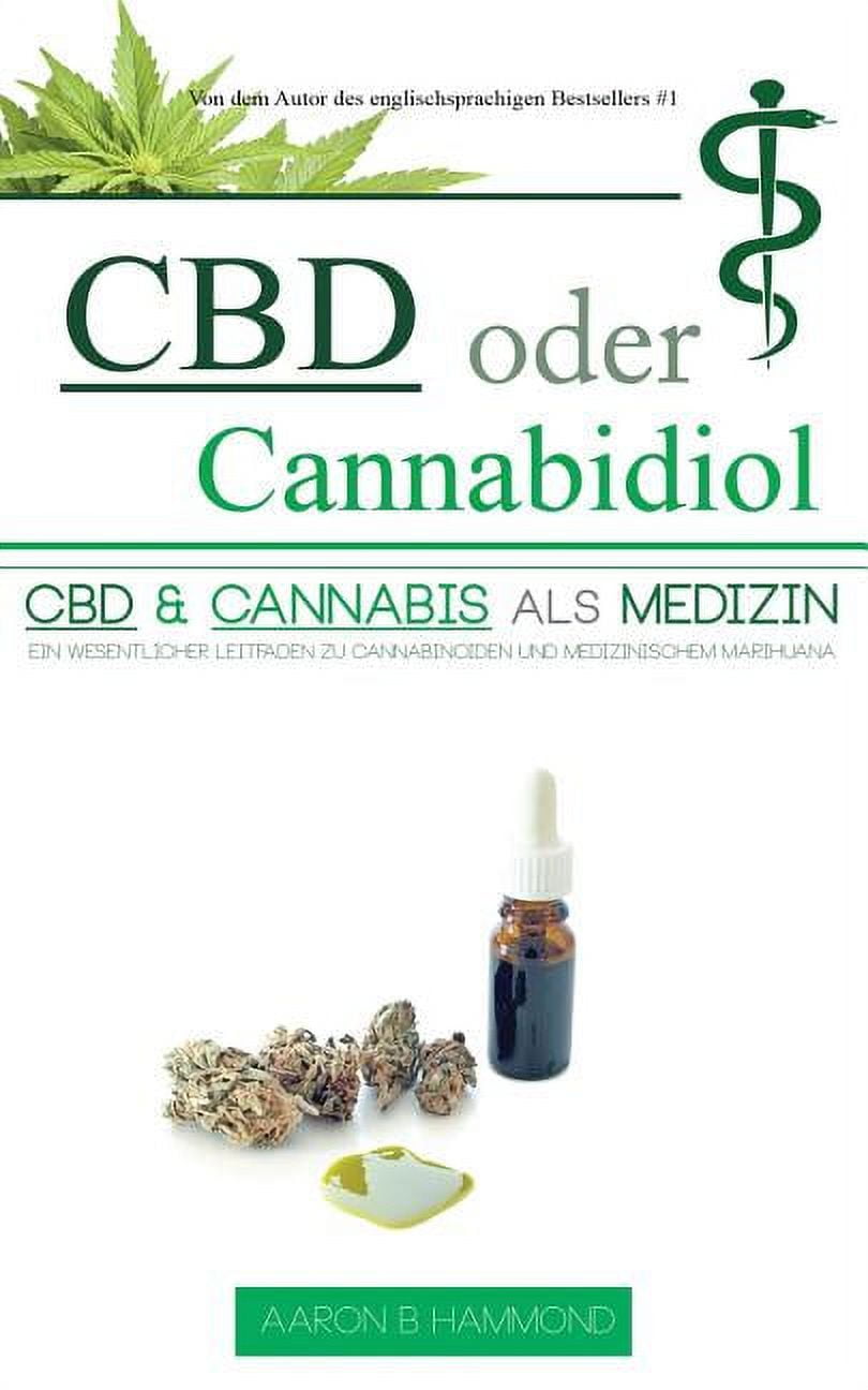 AARON HAMMOND CBD oder Cannabidiol: CBD & Cannabis als Medizin: Ein wesentlicher Leitfaden zu Cannabinoiden und Medizinischem Marihuana, (Paperback)