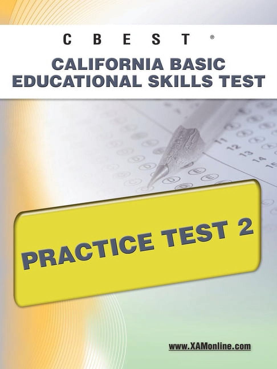 SHARON A WYNNE CBEST California Basic Educational Skills Test Practice Test 2 : Teacher Certification