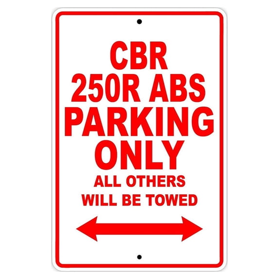 CBR 250R ABS Parking Only All Others Will Be Towed Motorcycle Bike Novelty Garage Aluminum Sign 18"x24" Plate