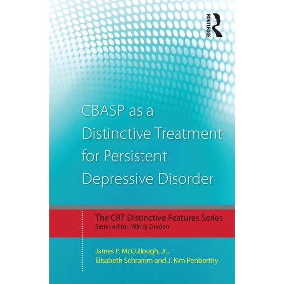 CBT Distinctive Features Cbasp as a Distinctive Treatment for Persistent Depressive Disorder: Distinctive Features, (Paperback)