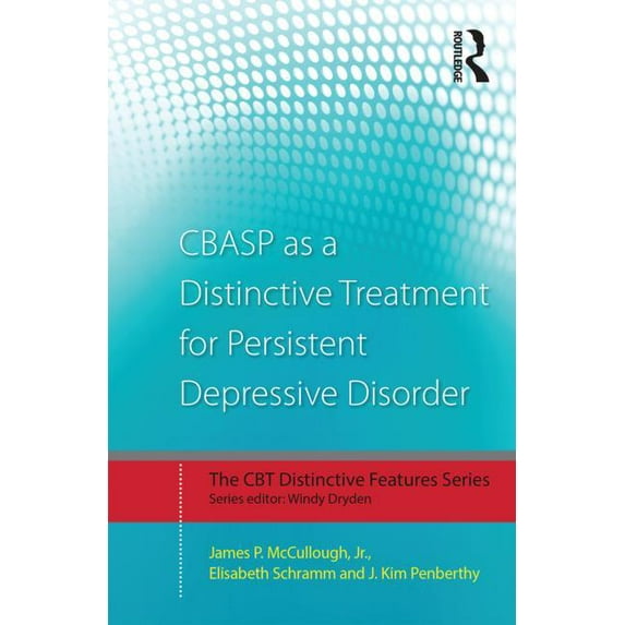 CBT Distinctive Features Cbasp as a Distinctive Treatment for Persistent Depressive Disorder: Distinctive Features, (Paperback)