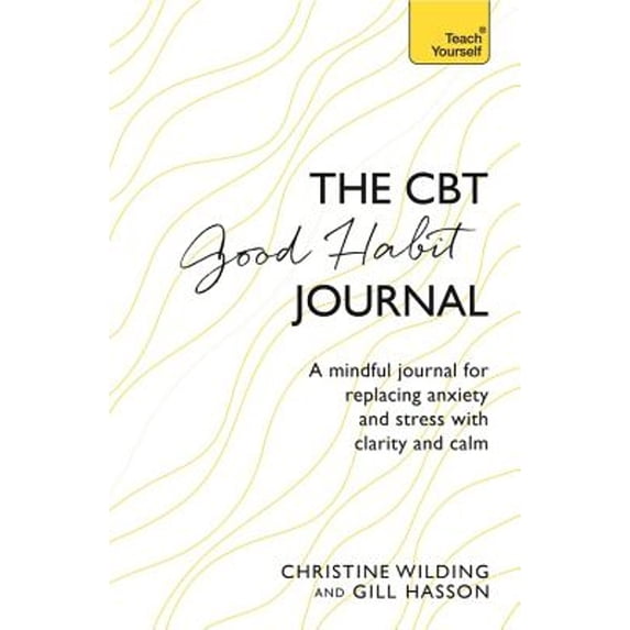 Pre-Owned CBT Good Habit Journal: A Mindful Journal for Replacing Anxiety and Stress with Clarity and Calm (Paperback) 147365789X 9781473657892