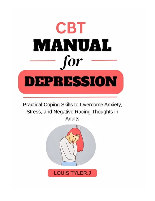 CBT Manual for Depression: Practical Coping Skills to Overcome Anxiety ...