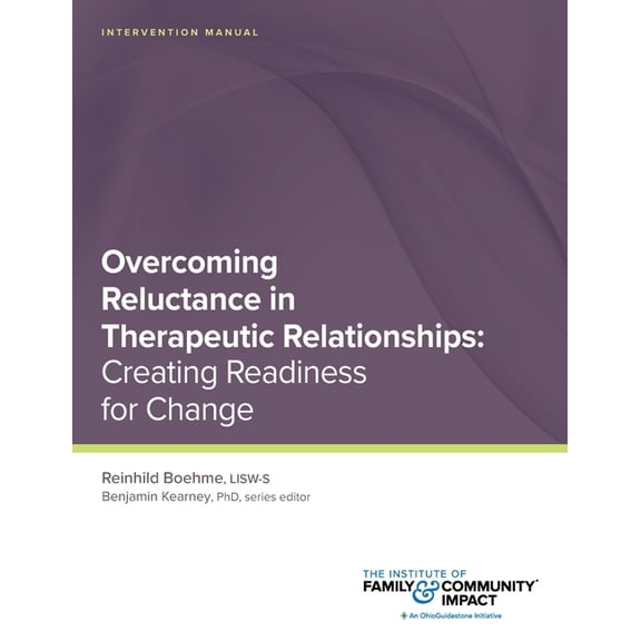 CBT Plus Overcoming Reluctance in Therapeutic Relationships: Intervention Manual: Creating Readiness for Change, (Paperback)