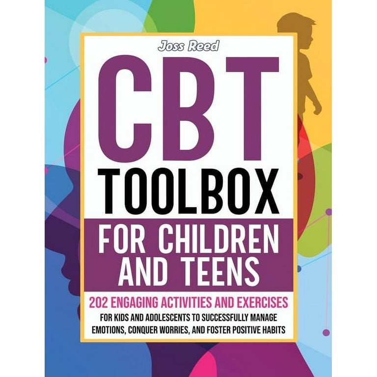 CBT Toolbox for Children and Teens: 202 Engaging Activities and