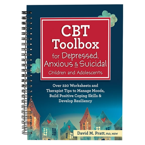 CBT Toolbox for Depressed, Anxious & Suicidal Children and Adolescents: Over 220 Worksheets and Therapist Tips to Manage, (Spiral-Bound)