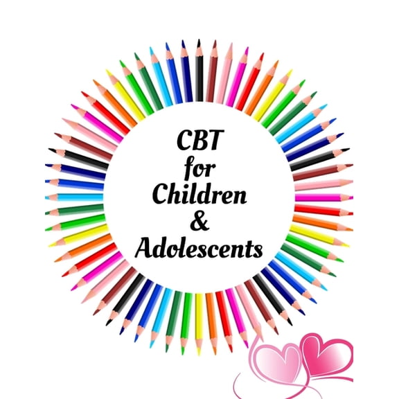 CBT for Children & Adolescents: Your Guide to Free From Frightening, Obsessive or Compulsive Behavior, Help Your Childre, (Paperback)