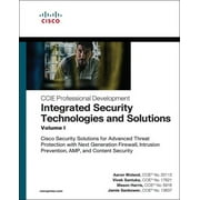 CCIE Professional Development Integrated Security Technologies and Solutions - Volume I Cisco Security Solutions for Advanced Threat Protection with , Paperback