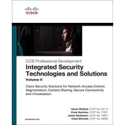 CCIE Professional Development Integrated Security Technologies and Solutions - Volume II Cisco Security Solutions for Network Access Control, Segment, Paperback