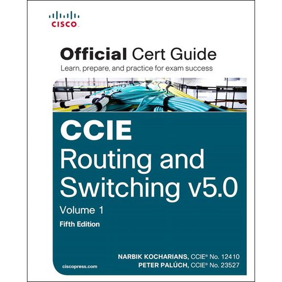 CCIE Routing and Switching v5.0 Official Cert Guide, Volume 1 (Hardcover) by Narbik Kocharians, Peter Paluch